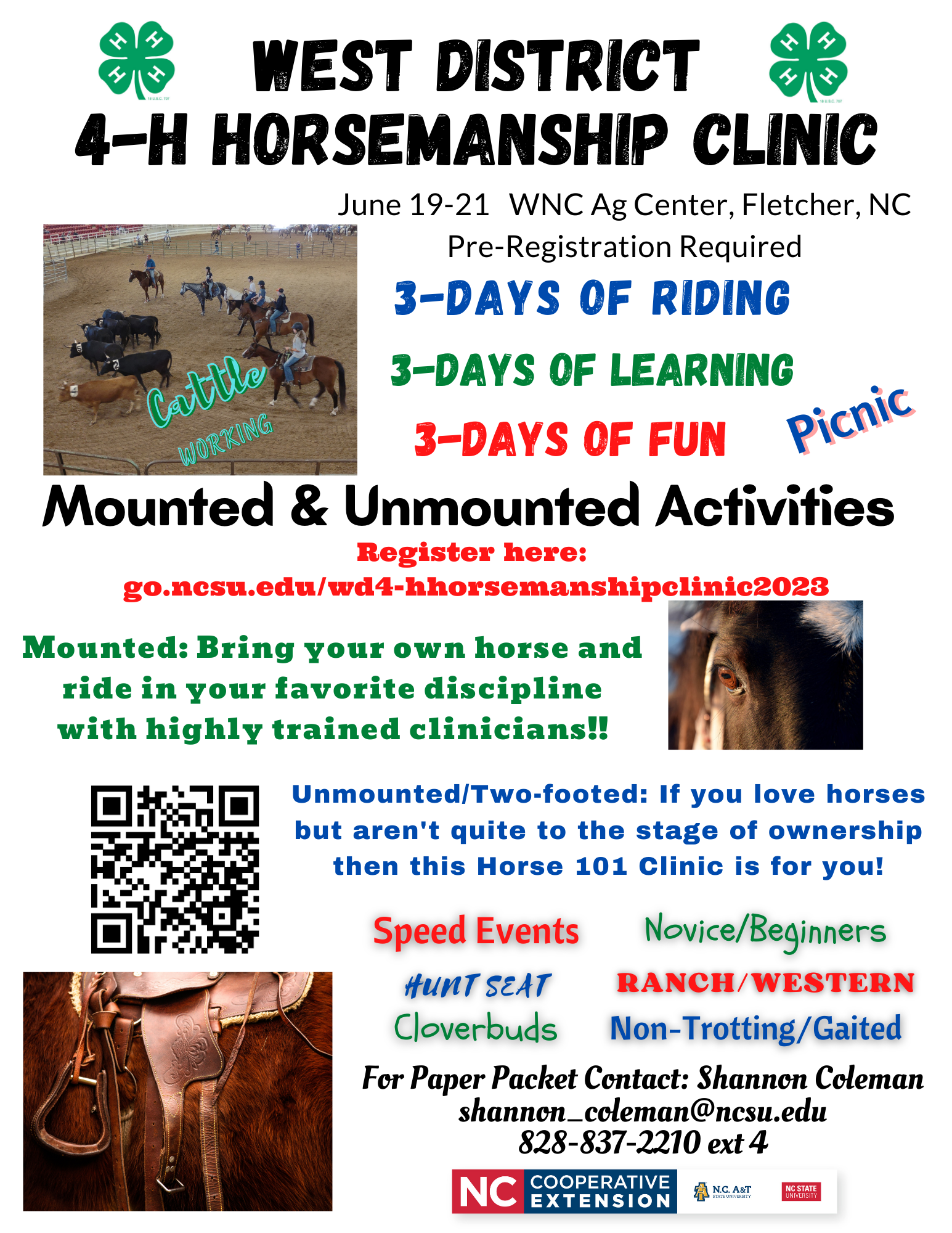 West District 4-H Horsemanship Clinic. June 19-21 WNC Ag Center, Fletcher, NC Pre-Registration Required. 3-Days of Riding, 3-Days of Learning, 3-Days of Fun. Mounted & Unmounted Activities. Mounted: Bring your own horse and ride in your favorite discipline with highly trained clinicians! Unmounted/Two-footed: If you love horses but aren't quite to the stage of ownership then this Horse 101 clinic is for you!
