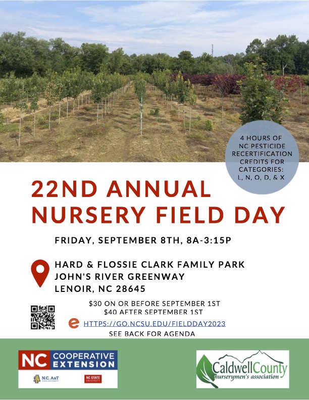 Come join us for the 22nd Annual Nursery Field Day taking place on Friday, September 8th from 8:00-3:15 at Hard and Flossie Clark Family Park John's River Greenway, Lenoir NC 28645. Registration is 30 dollars before 9/1/23 and 40 dollars after 9/1/23. For more details, email lcowen@ncsu.edu.